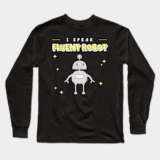 I Speak Fluent Robot Long Sleeve T-Shirt